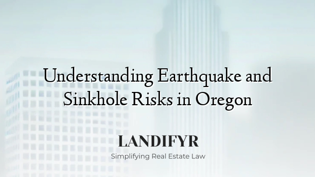Understanding Earthquake and Sinkhole Risks in Oregon