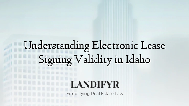 Understanding Electronic Lease Signing Validity in Idaho