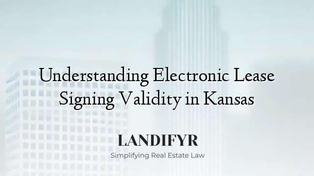 Understanding Electronic Lease Signing Validity in Kansas