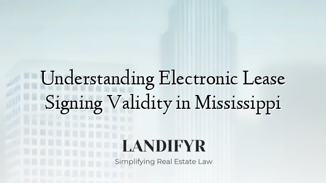 Understanding Electronic Lease Signing Validity in Mississippi