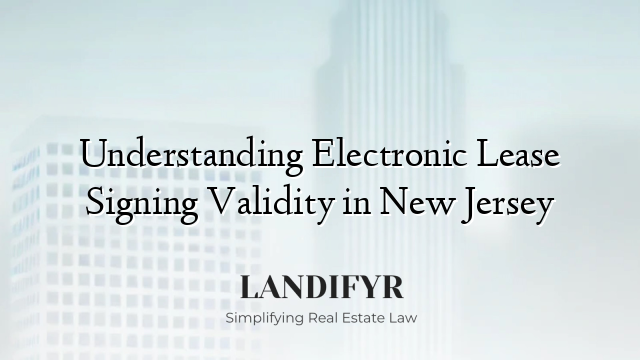 Understanding Electronic Lease Signing Validity in New Jersey