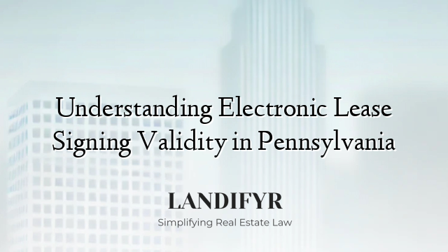 Understanding Electronic Lease Signing Validity in Pennsylvania