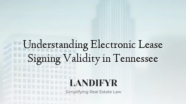 Understanding Electronic Lease Signing Validity in Tennessee