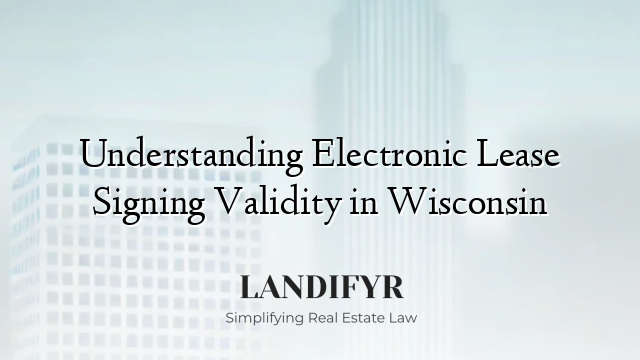 Understanding Electronic Lease Signing Validity in Wisconsin