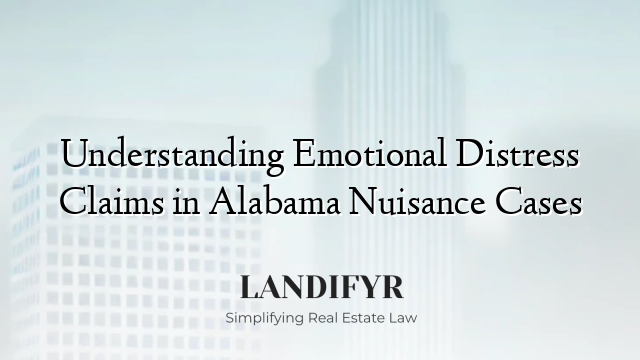 Understanding Emotional Distress Claims in Alabama Nuisance Cases