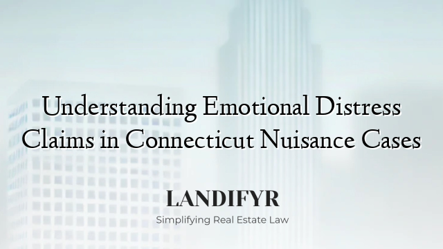 Understanding Emotional Distress Claims in Connecticut Nuisance Cases