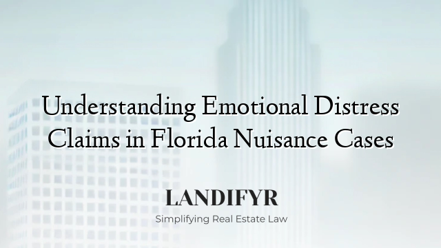 Understanding Emotional Distress Claims in Florida Nuisance Cases