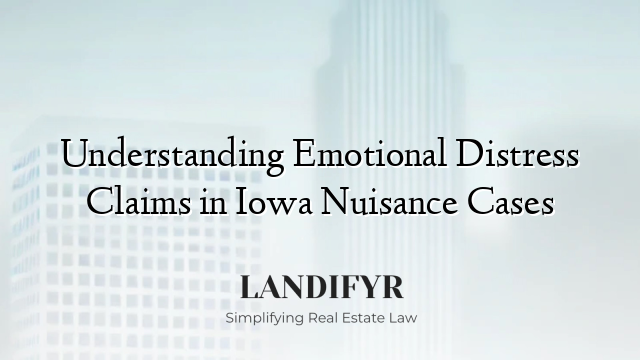 Understanding Emotional Distress Claims in Iowa Nuisance Cases
