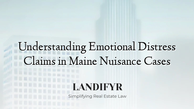 Understanding Emotional Distress Claims in Maine Nuisance Cases