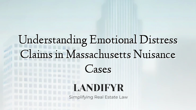 Understanding Emotional Distress Claims in Massachusetts Nuisance Cases