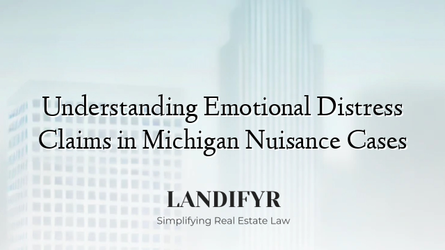 Understanding Emotional Distress Claims in Michigan Nuisance Cases
