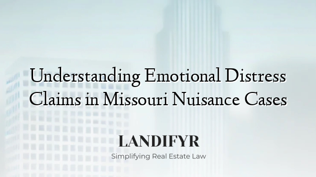 Understanding Emotional Distress Claims in Missouri Nuisance Cases