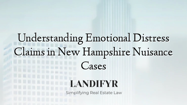 Understanding Emotional Distress Claims in New Hampshire Nuisance Cases