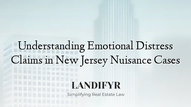 Understanding Emotional Distress Claims in New Jersey Nuisance Cases