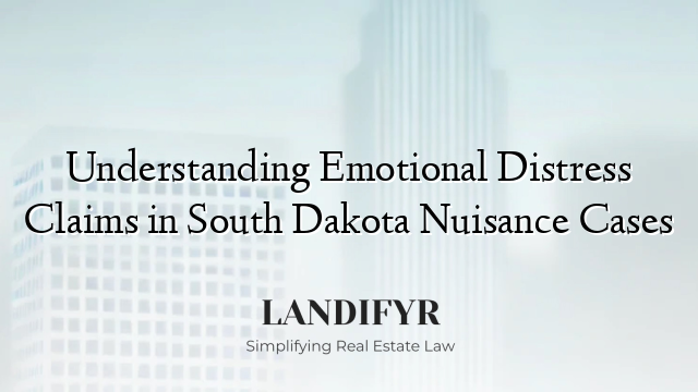 Understanding Emotional Distress Claims in South Dakota Nuisance Cases