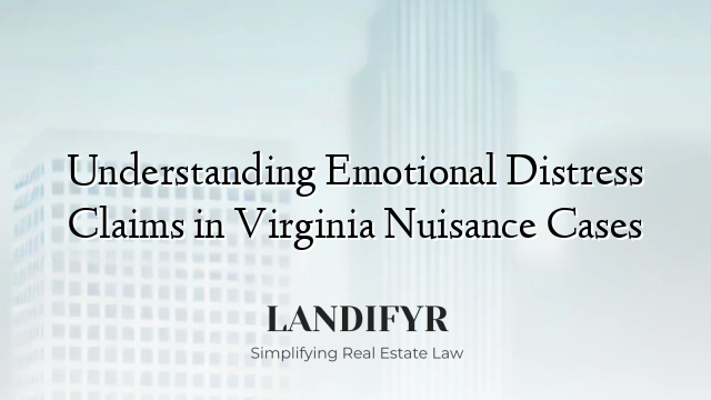 Understanding Emotional Distress Claims in Virginia Nuisance Cases