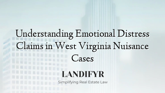 Understanding Emotional Distress Claims in West Virginia Nuisance Cases