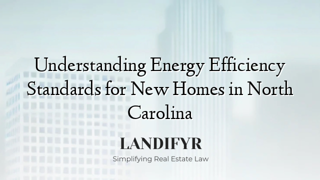 Understanding Energy Efficiency Standards for New Homes in North Carolina