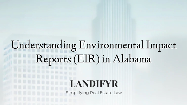 Understanding Environmental Impact Reports (EIR) in Alabama