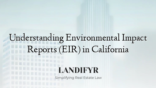 Understanding Environmental Impact Reports (EIR) in California