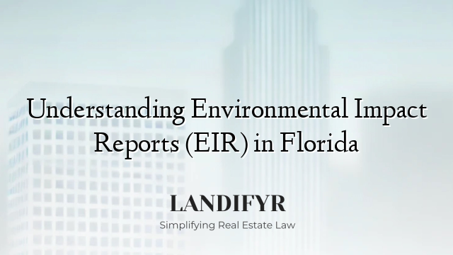 Understanding Environmental Impact Reports (EIR) in Florida