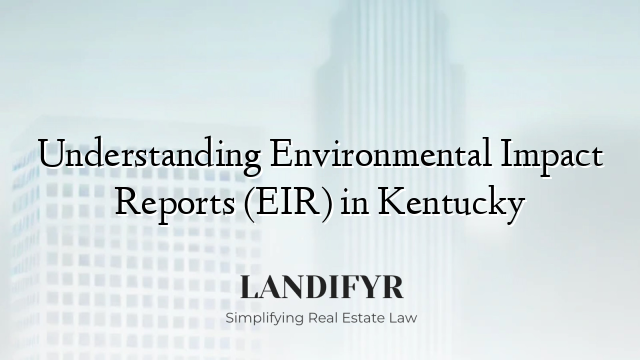 Understanding Environmental Impact Reports (EIR) in Kentucky