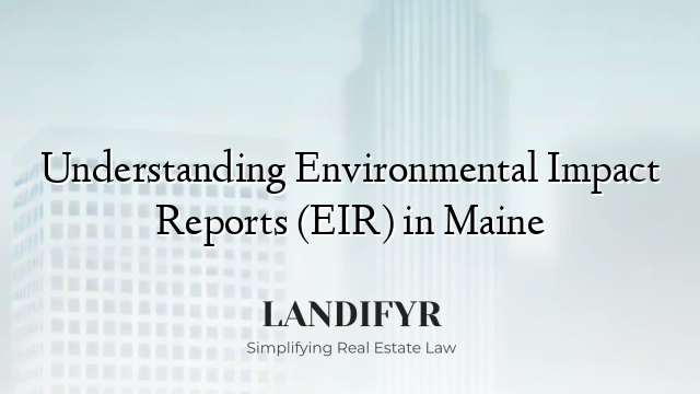Understanding Environmental Impact Reports (EIR) in Maine