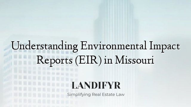 Understanding Environmental Impact Reports (EIR) in Missouri
