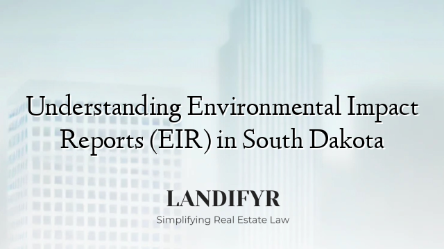 Understanding Environmental Impact Reports (EIR) in South Dakota