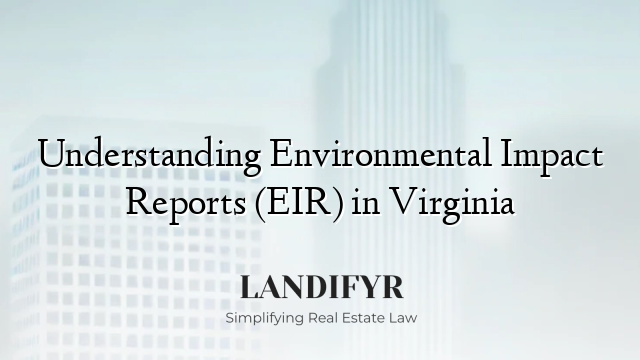 Understanding Environmental Impact Reports (EIR) in Virginia