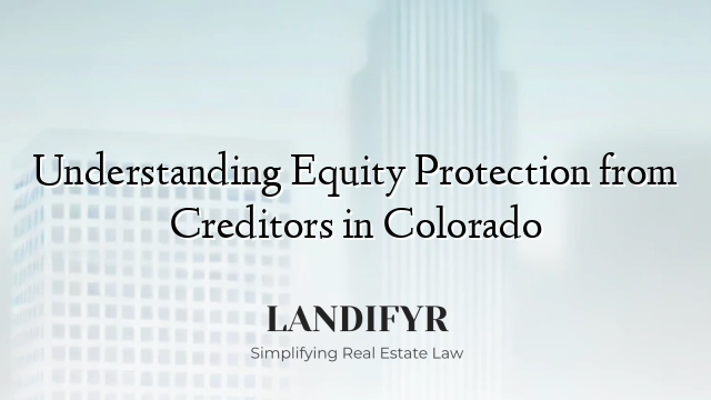 Understanding Equity Protection from Creditors in Colorado