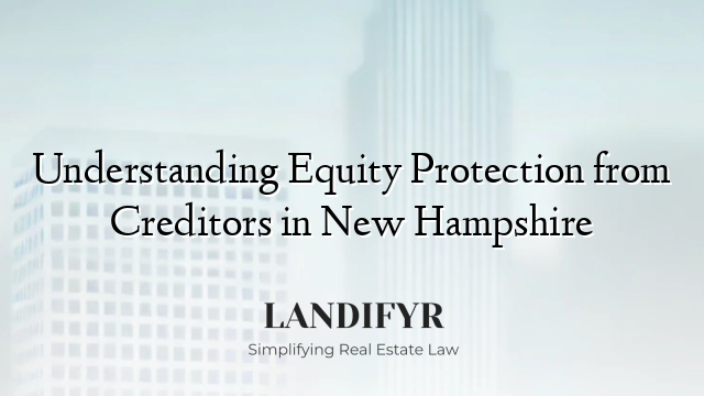 Understanding Equity Protection from Creditors in New Hampshire