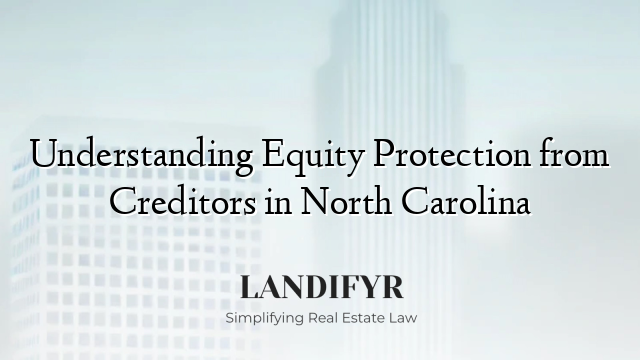 Understanding Equity Protection from Creditors in North Carolina