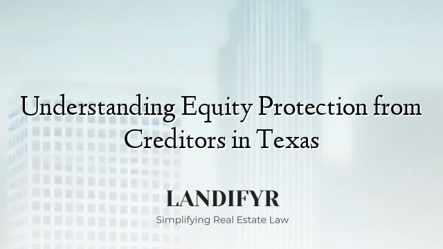Understanding Equity Protection from Creditors in Texas