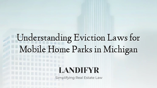 Understanding Eviction Laws for Mobile Home Parks in Michigan