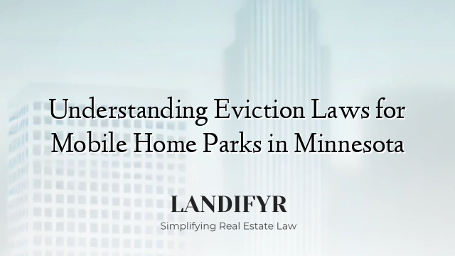 Understanding Eviction Laws for Mobile Home Parks in Minnesota