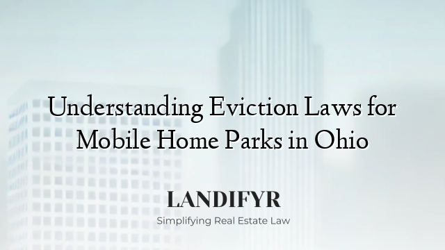 Understanding Eviction Laws for Mobile Home Parks in Ohio