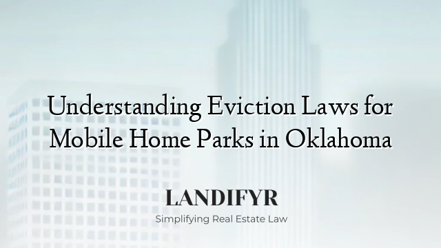Understanding Eviction Laws for Mobile Home Parks in Oklahoma