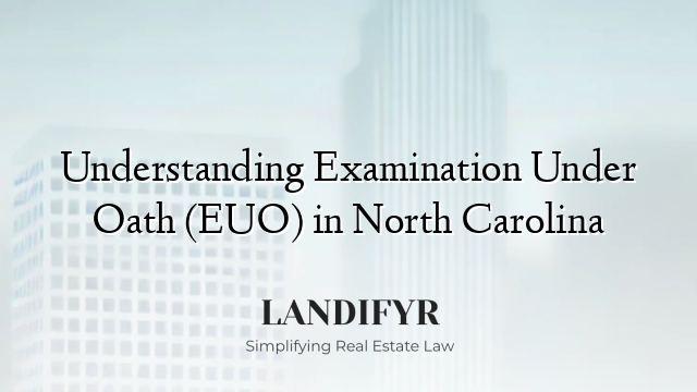 Understanding Examination Under Oath (EUO) in North Carolina