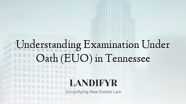 Understanding Examination Under Oath (EUO) in Tennessee