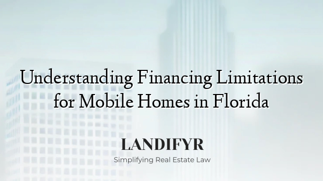 Understanding Financing Limitations for Mobile Homes in Florida
