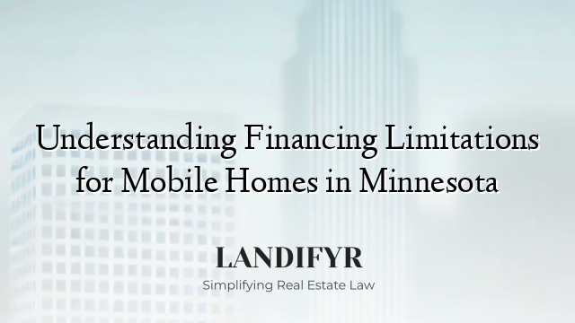 Understanding Financing Limitations for Mobile Homes in Minnesota
