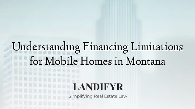 Understanding Financing Limitations for Mobile Homes in Montana