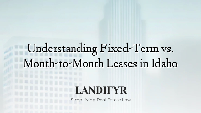Understanding Fixed-Term vs. Month-to-Month Leases in Idaho