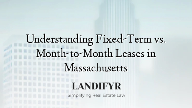 Understanding Fixed-Term vs. Month-to-Month Leases in Massachusetts