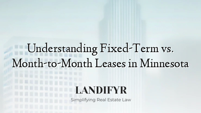 Understanding Fixed-Term vs. Month-to-Month Leases in Minnesota