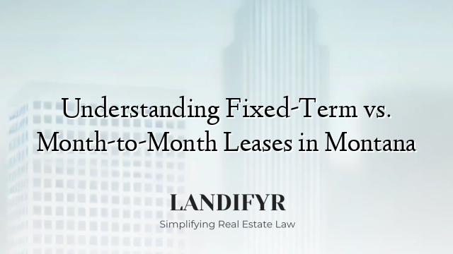Understanding Fixed-Term vs. Month-to-Month Leases in Montana