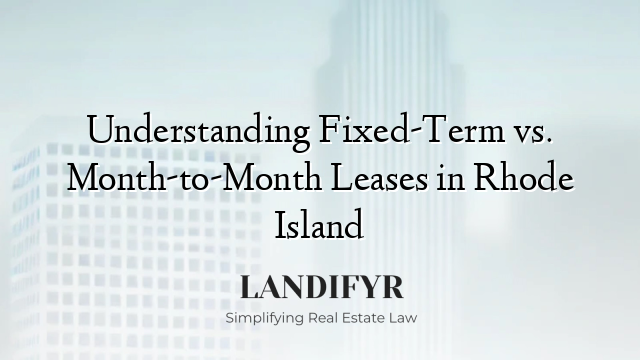 Understanding Fixed-Term vs. Month-to-Month Leases in Rhode Island