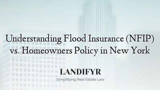 Understanding Flood Insurance (NFIP) vs. Homeowners Policy in New York
