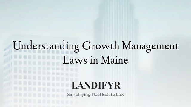 Understanding Growth Management Laws in Maine